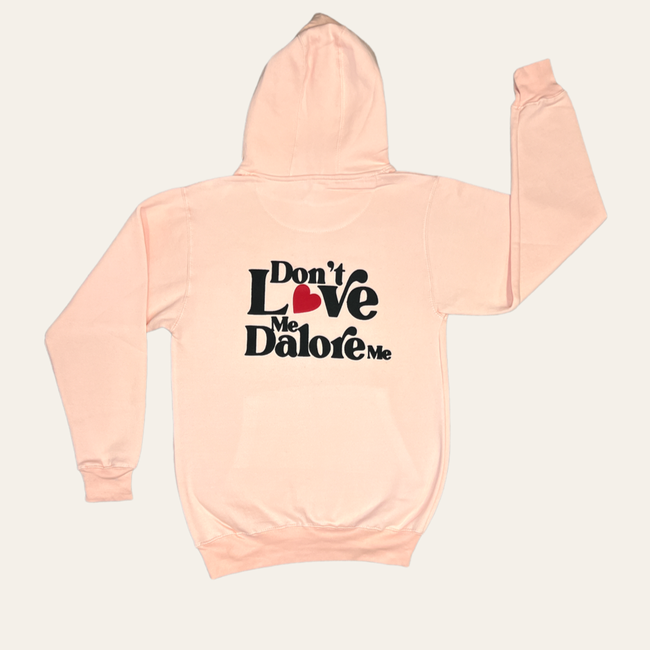 Dalore Pink "Don't Love Me Dalore Me" Hoodie