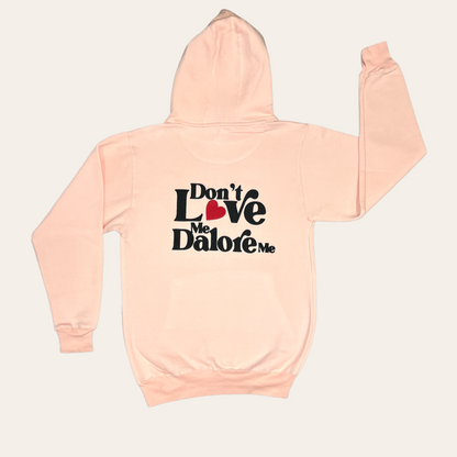 Dalore Pink "Don't Love Me Dalore Me" Hoodie